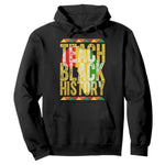 Teach Black History Hoodie Black History Month Gift For Teachers - African Pride