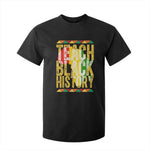 Teach Black History T Shirt For Kid Black History Month Gift For Teachers - African Pride