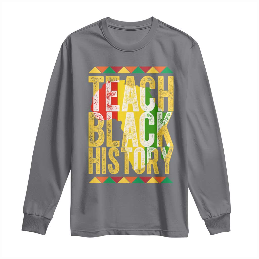 Teach Black History Long Sleeve Shirt Black History Month Gift For Teachers - African Pride