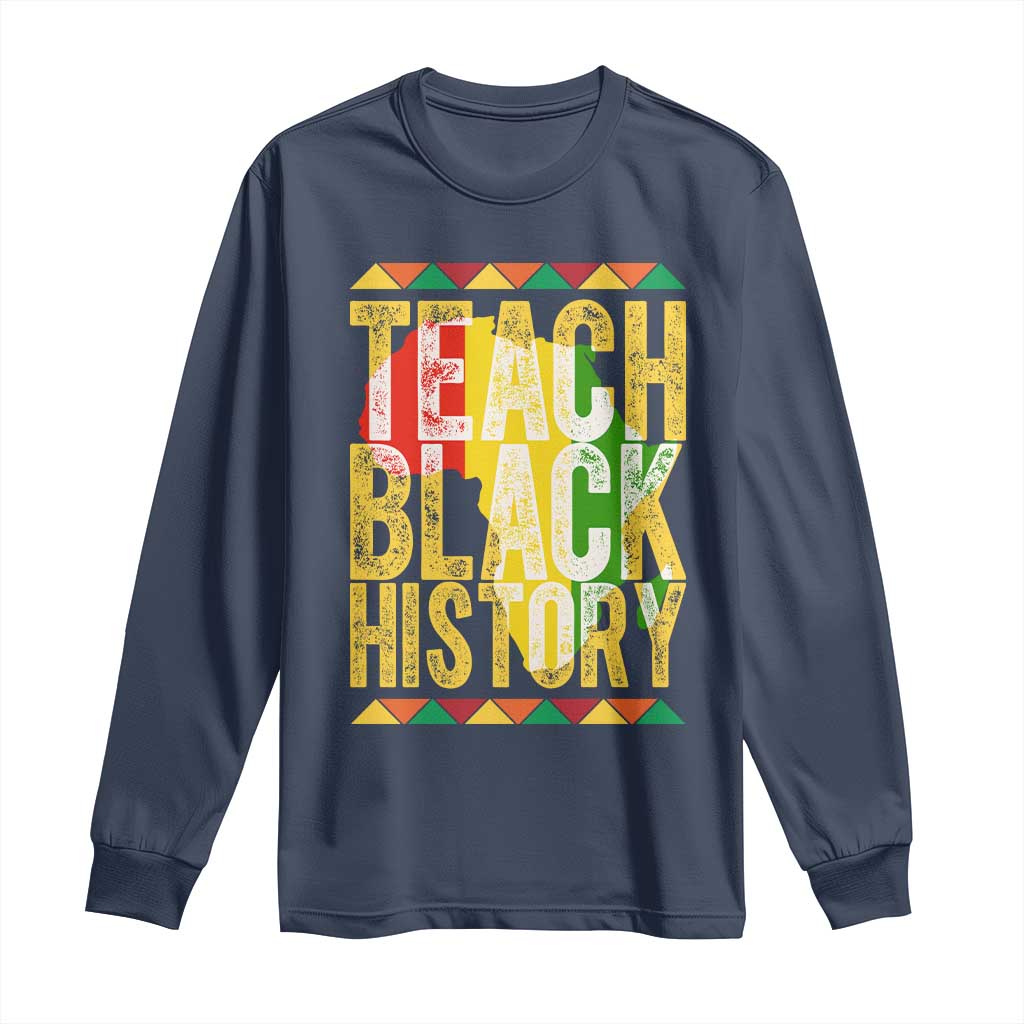 Teach Black History Long Sleeve Shirt Black History Month Gift For Teachers - African Pride