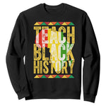 Teach Black History Sweatshirt Black History Month Gift For Teachers - African Pride