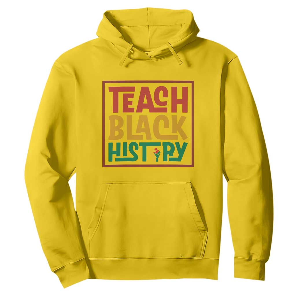 Black History Month Gift Hoodie Teach Black History Empowerment - African Pride