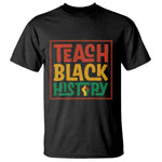 Black History Month Gift T Shirt Teach Black History Empowerment - African Pride