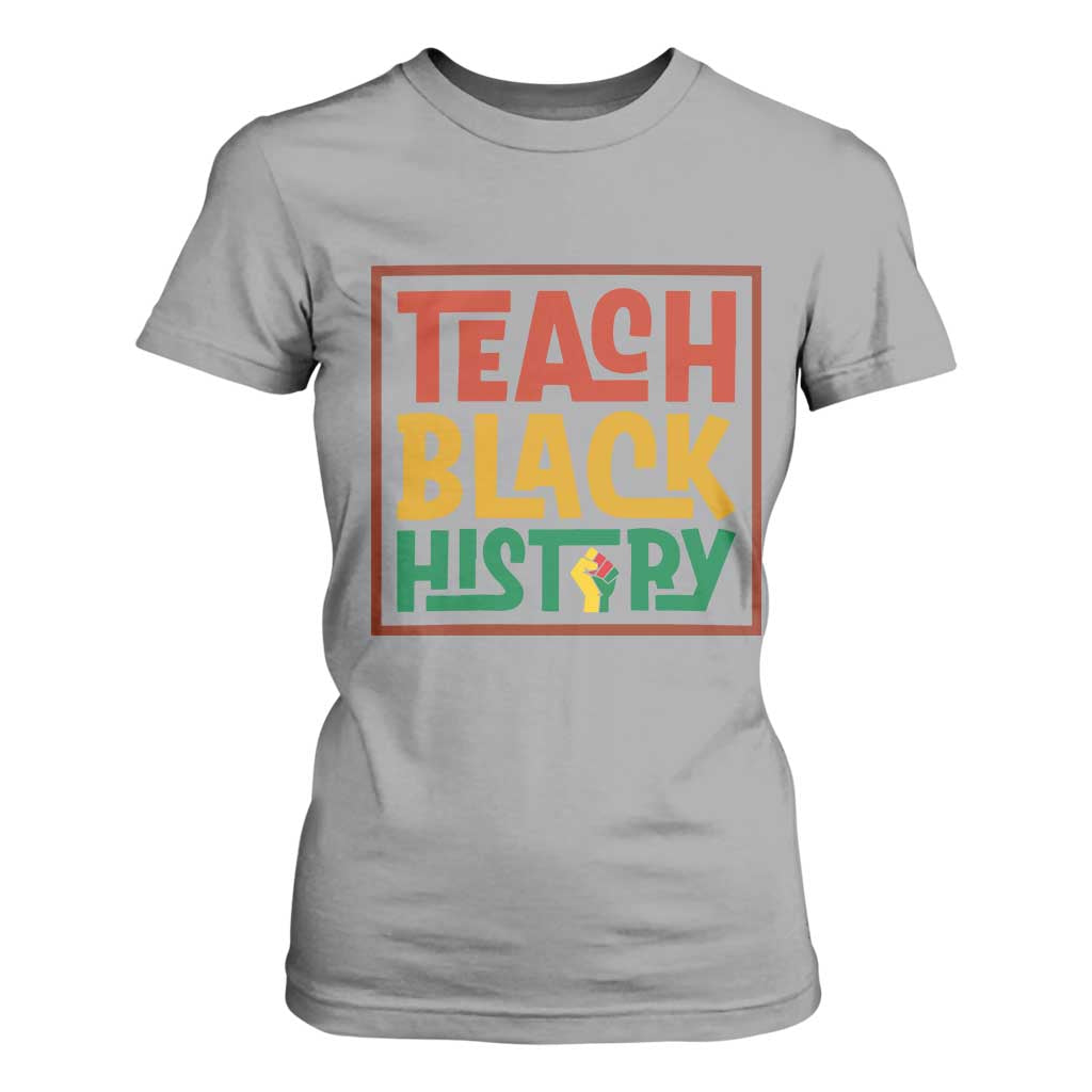 Black History Month Gift T Shirt For Women Teach Black History Empowerment - African Pride