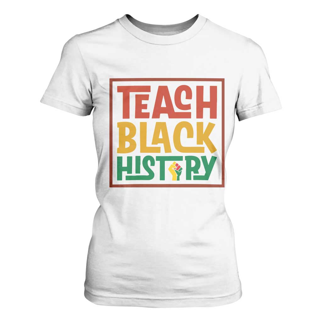 Black History Month Gift T Shirt For Women Teach Black History Empowerment - African Pride