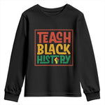 Black History Month Gift Youth Sweatshirt Teach Black History Empowerment - African Pride