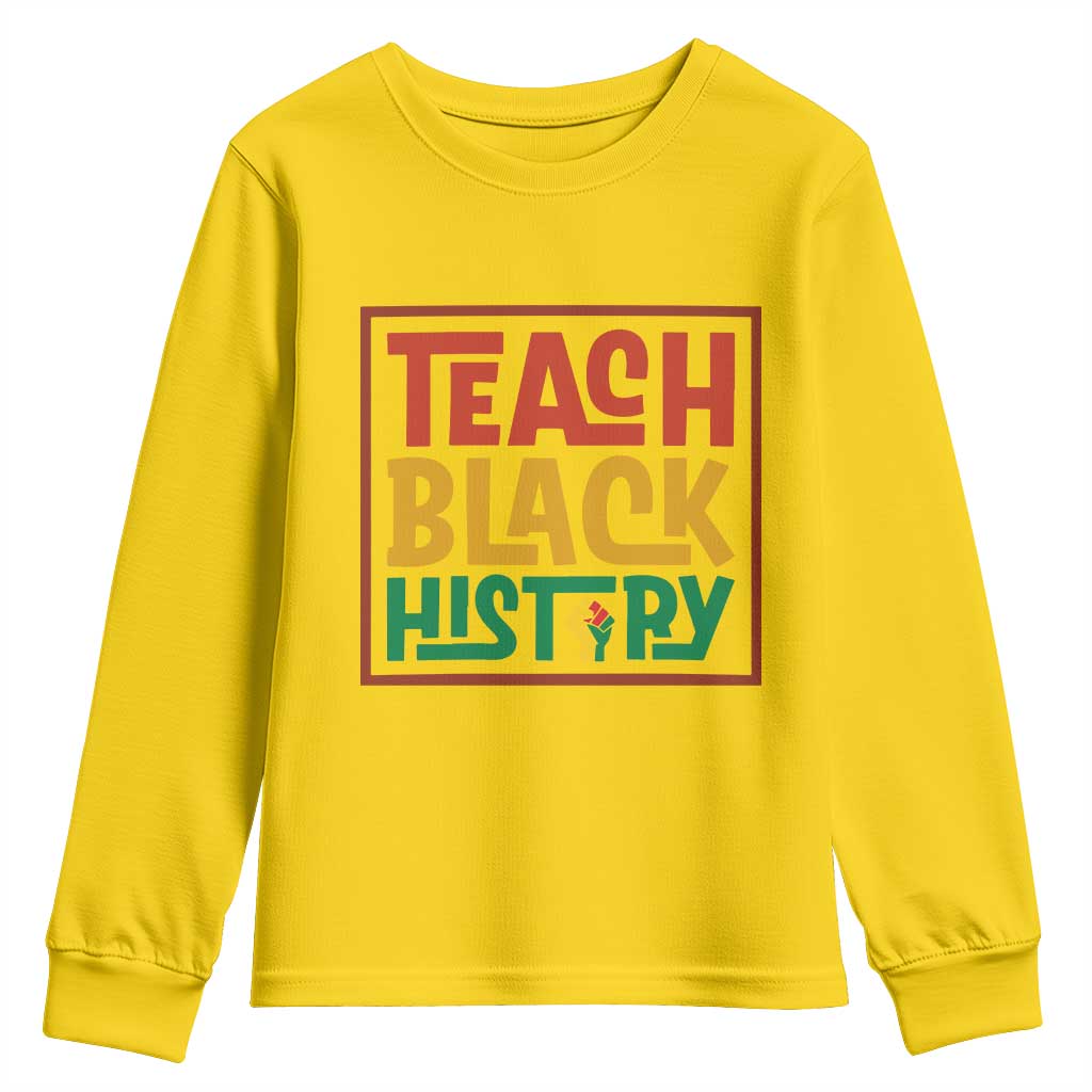 Black History Month Gift Youth Sweatshirt Teach Black History Empowerment - African Pride