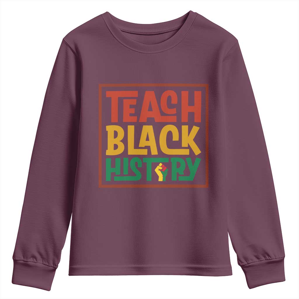 Black History Month Gift Youth Sweatshirt Teach Black History Empowerment - African Pride