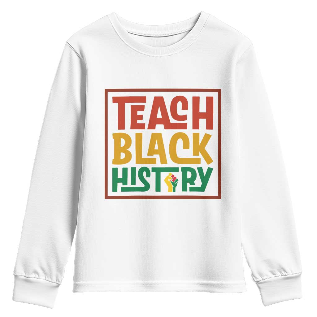 Black History Month Gift Youth Sweatshirt Teach Black History Empowerment - African Pride