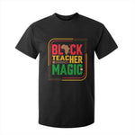 Black Teacher Magic T Shirt For Kid African American Pride Educator Gift - African Pride
