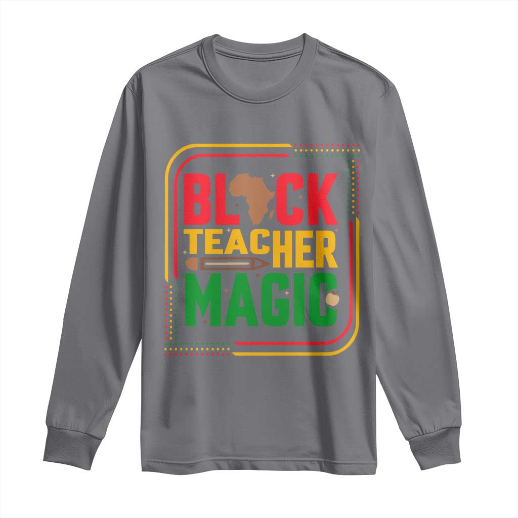 Black Teacher Magic Long Sleeve Shirt African American Pride Educator Gift - African Pride