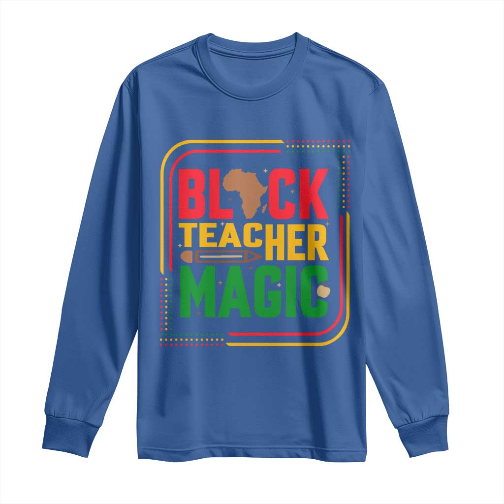 Black Teacher Magic Long Sleeve Shirt African American Pride Educator Gift - African Pride