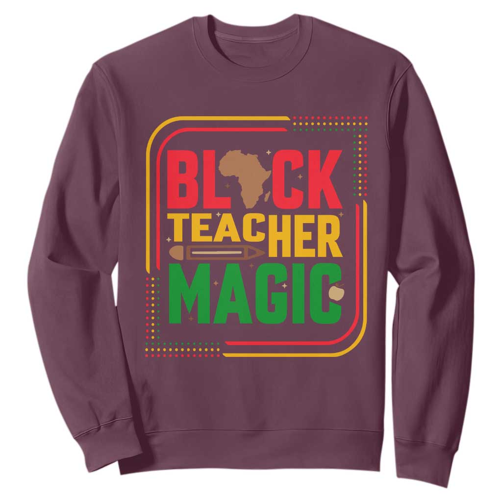 Black Teacher Magic Sweatshirt African American Pride Educator Gift - African Pride