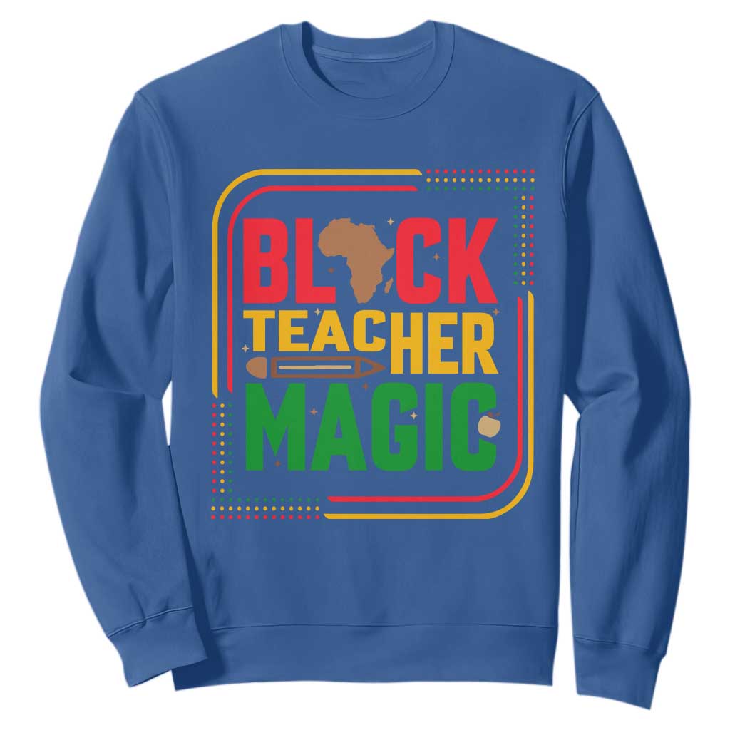 Black Teacher Magic Sweatshirt African American Pride Educator Gift - African Pride