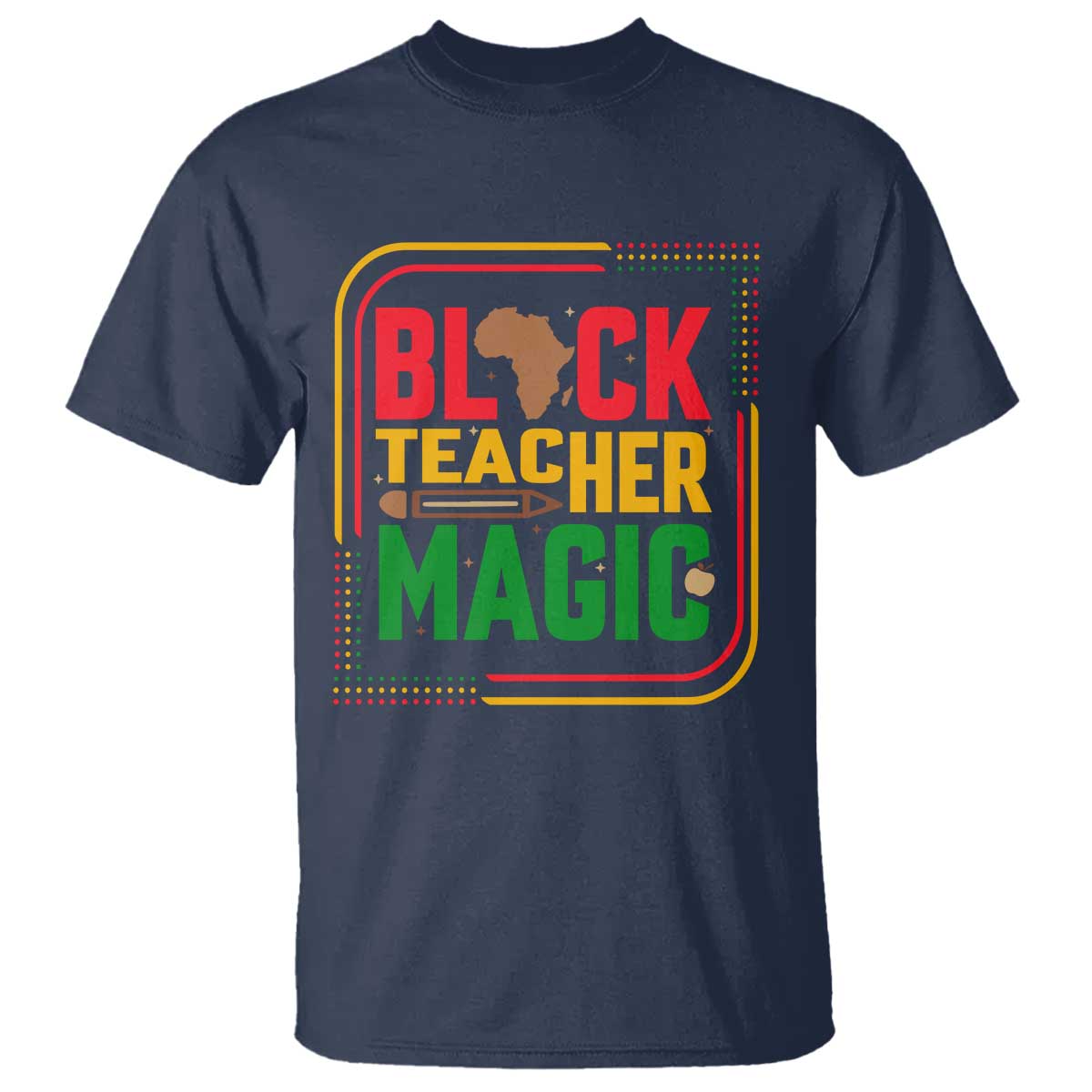 Black Teacher Magic T Shirt African American Pride Educator Gift - African Pride