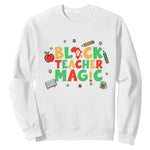 Inspirational Black Teacher Magic Sweatshirt African American History Month - African Pride