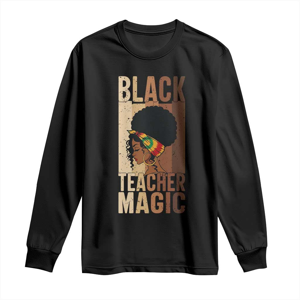 Black Teacher Magic Long Sleeve Shirt African American Pride Teacher Life - African Pride
