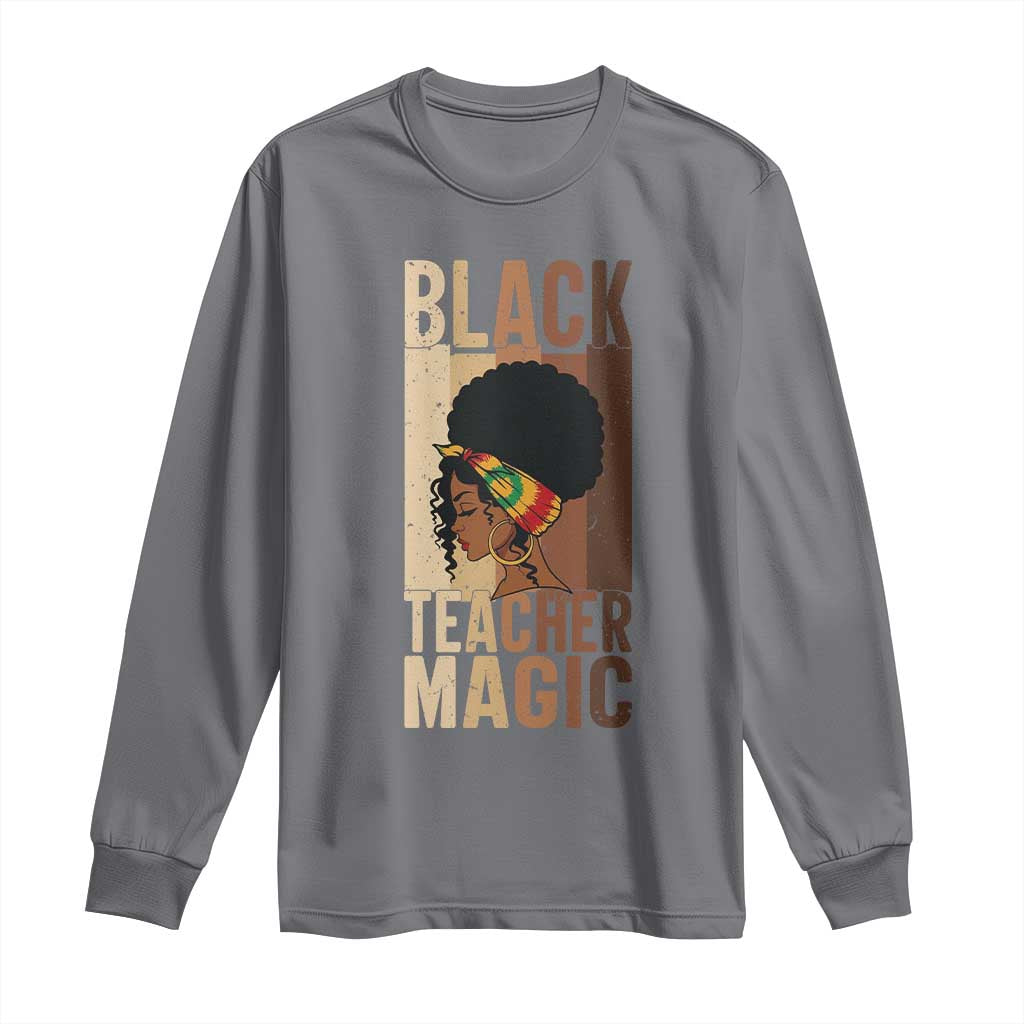 Black Teacher Magic Long Sleeve Shirt African American Pride Teacher Life - African Pride