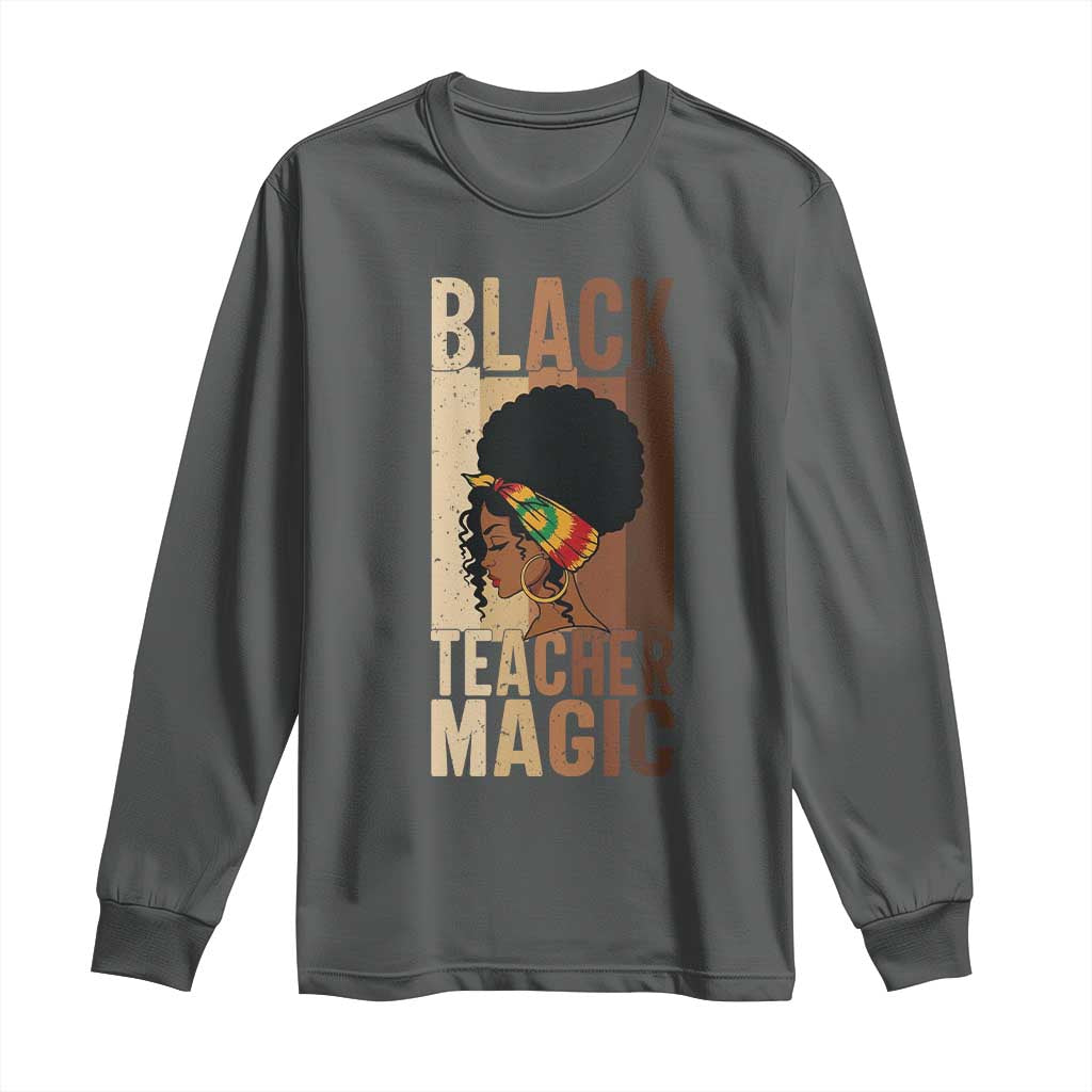 Black Teacher Magic Long Sleeve Shirt African American Pride Teacher Life - African Pride