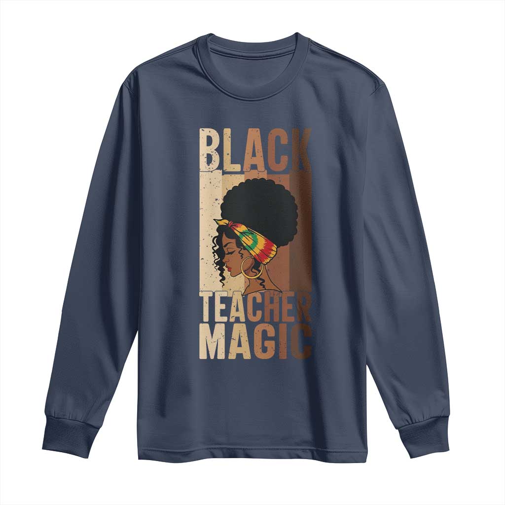 Black Teacher Magic Long Sleeve Shirt African American Pride Teacher Life - African Pride