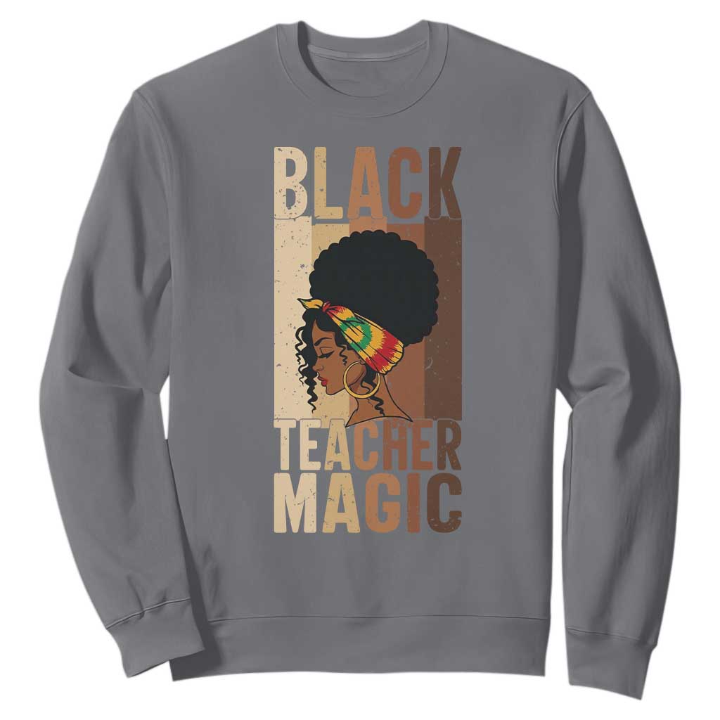 Black Teacher Magic Sweatshirt African American Pride Teacher Life - African Pride