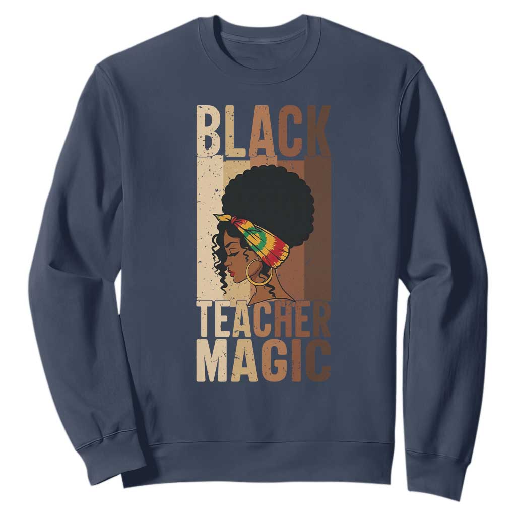 Black Teacher Magic Sweatshirt African American Pride Teacher Life - African Pride