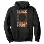 Black Teacher Magic Hoodie Empowering African American Pride Teacher Gift - African Pride