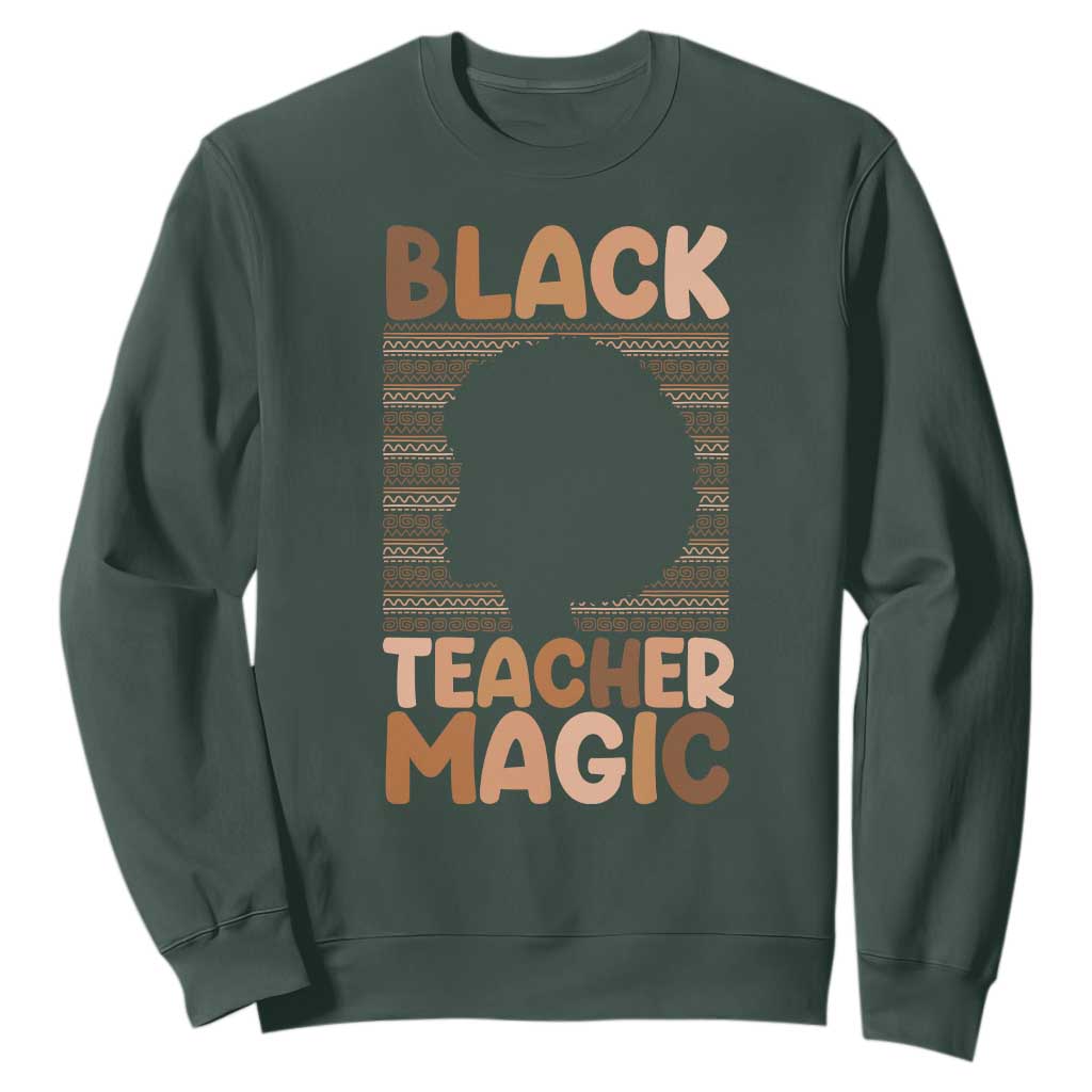 Black Teacher Magic Sweatshirt Empowering African American Pride Teacher Gift - African Pride