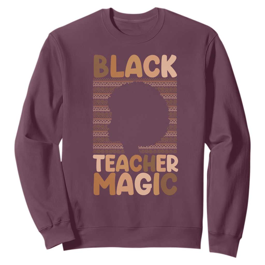 Black Teacher Magic Sweatshirt Empowering African American Pride Teacher Gift - African Pride
