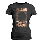 Black Teacher Magic T Shirt For Women Empowering African American Pride Teacher Gift - African Pride