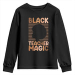 Black Teacher Magic Youth Sweatshirt Empowering African American Pride Teacher Gift - African Pride