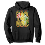 Black History Month Gift Hoodie Black Teacher Magic - African Pride