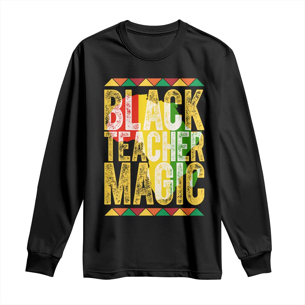 Black History Month Gift Long Sleeve Shirt Black Teacher Magic - African Pride
