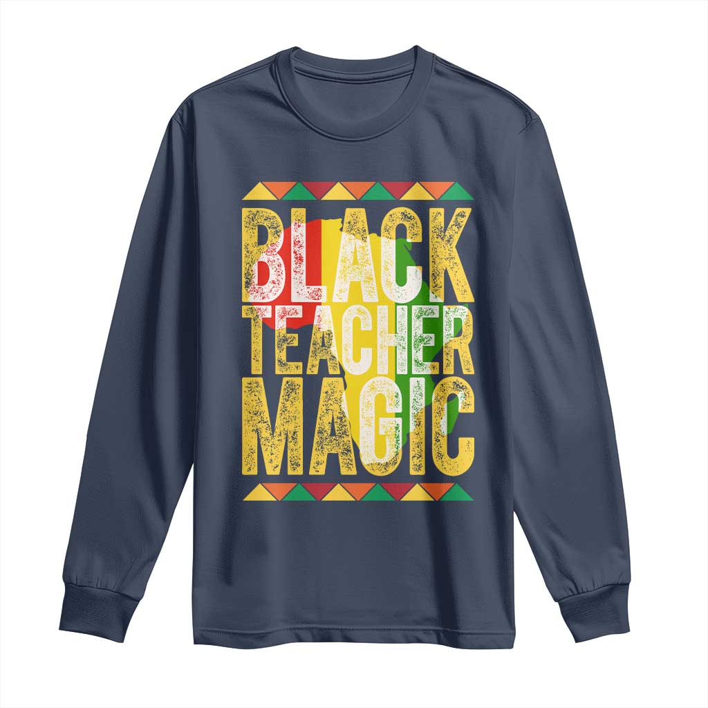 Black History Month Gift Long Sleeve Shirt Black Teacher Magic - African Pride