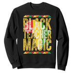 Black History Month Gift Sweatshirt Black Teacher Magic - African Pride