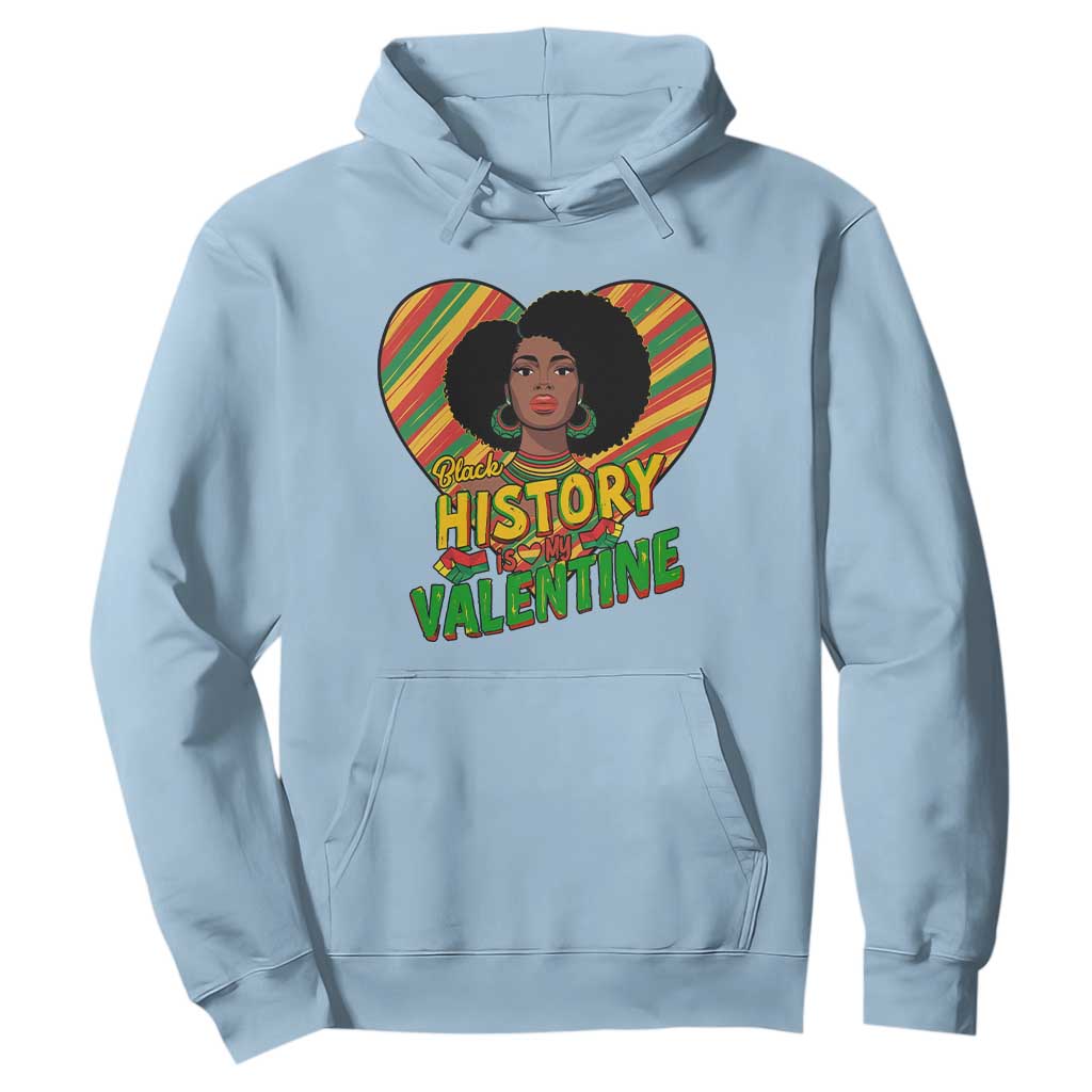 Black History Is My Valentine Hoodie Gift For Black Women - African Pride