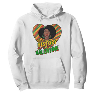 Black History Is My Valentine Hoodie Gift For Black Women - African Pride