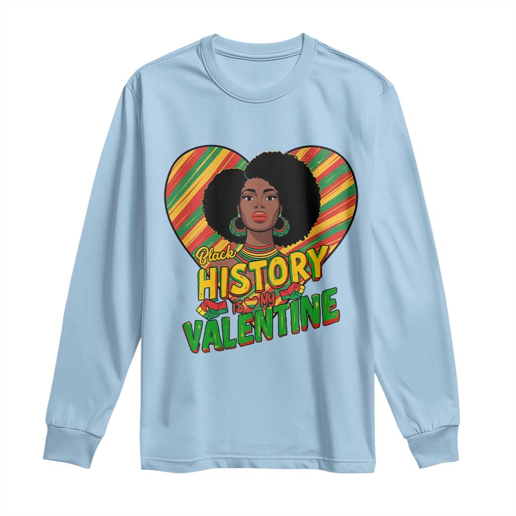Black History Is My Valentine Long Sleeve Shirt Gift For Black Women - African Pride