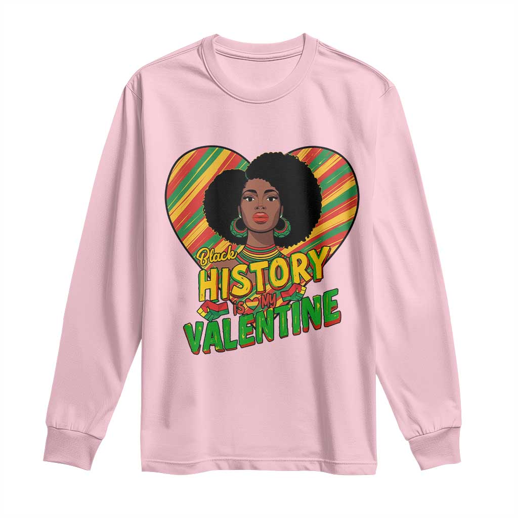 Black History Is My Valentine Long Sleeve Shirt Gift For Black Women - African Pride