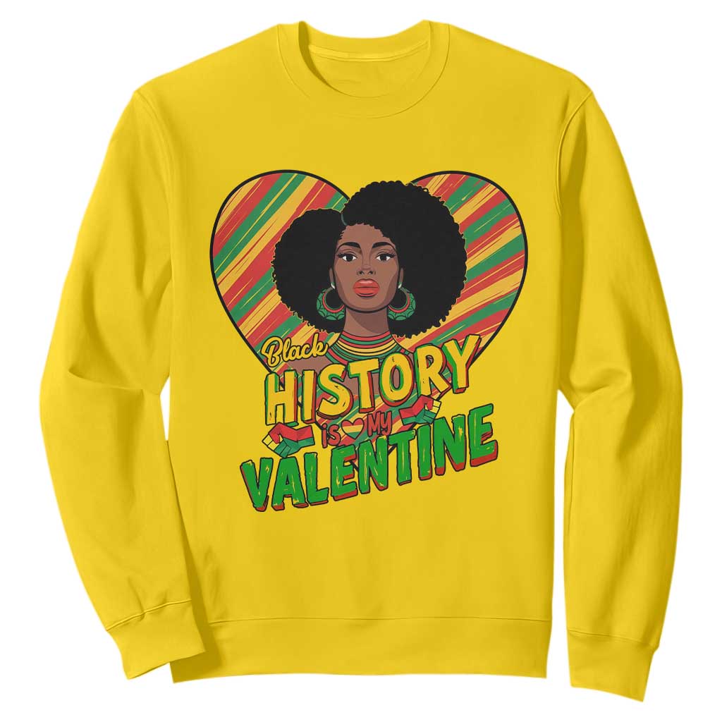 Black History Is My Valentine Sweatshirt Gift For Black Women - African Pride