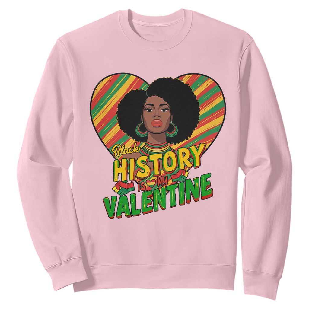 Black History Is My Valentine Sweatshirt Gift For Black Women - African Pride