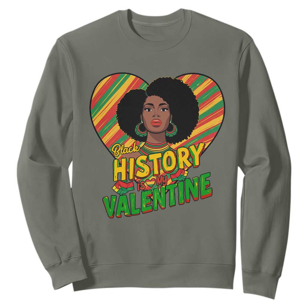 Black History Is My Valentine Sweatshirt Gift For Black Women - African Pride