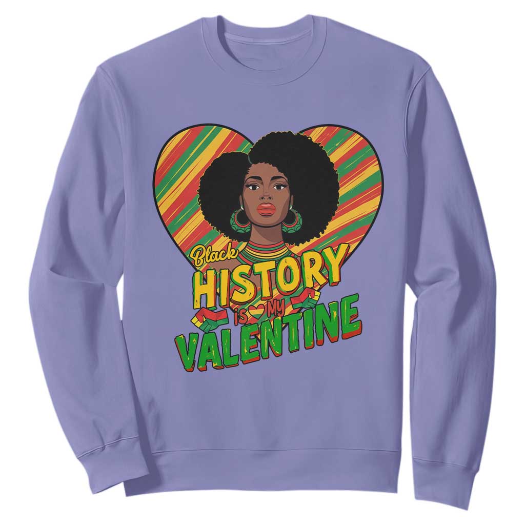 Black History Is My Valentine Sweatshirt Gift For Black Women - African Pride