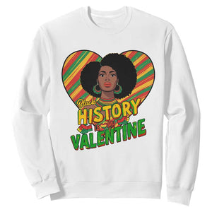 Black History Is My Valentine Sweatshirt Gift For Black Women - African Pride