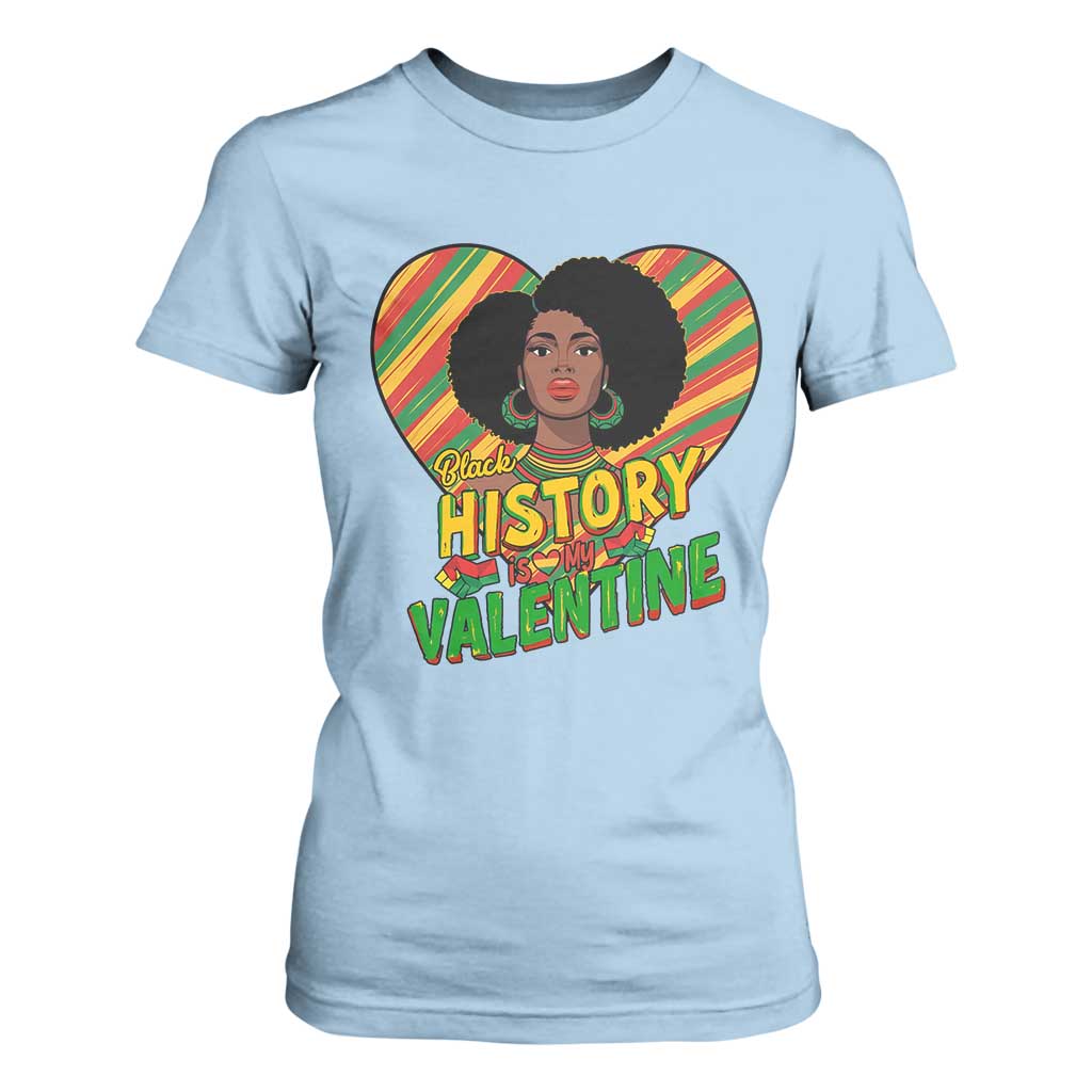Black History Is My Valentine T Shirt For Women Gift For Black Women - African Pride