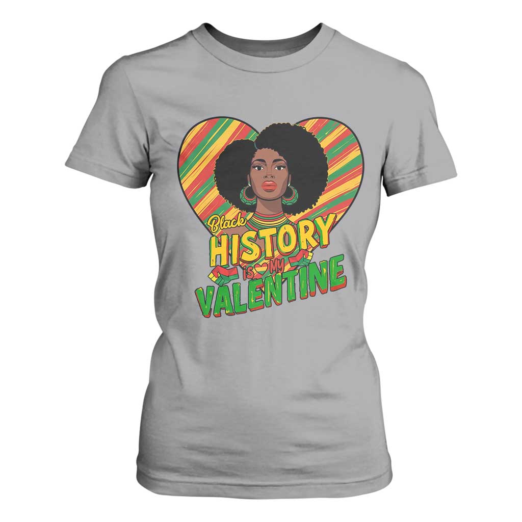 Black History Is My Valentine T Shirt For Women Gift For Black Women - African Pride