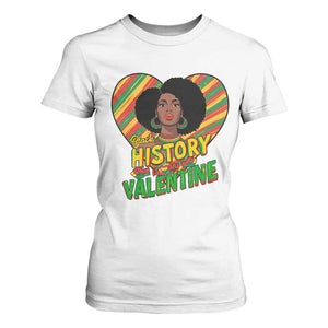 Black History Is My Valentine T Shirt For Women Gift For Black Women - African Pride