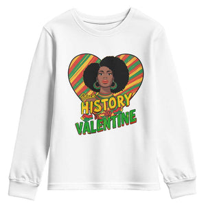 Black History Is My Valentine Youth Sweatshirt Gift For Black Women - African Pride