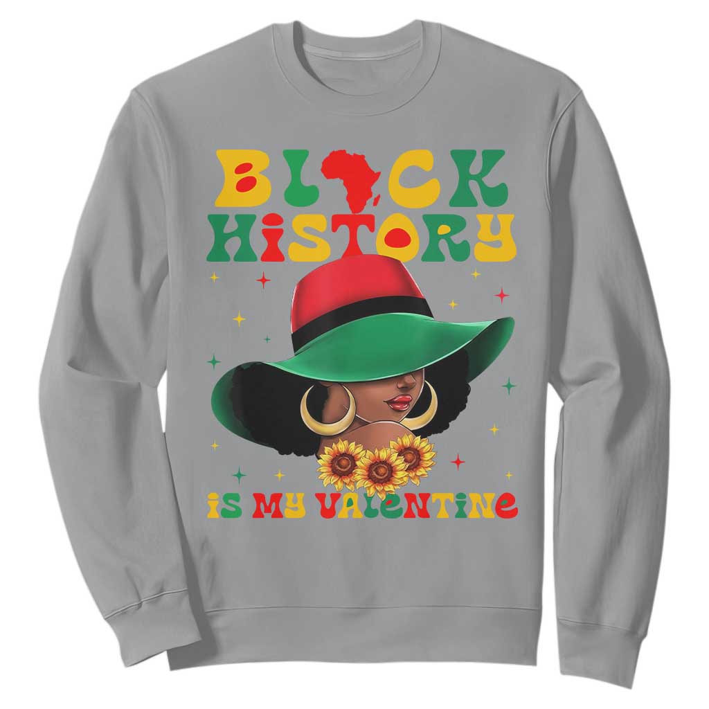 Black History Is My Valentine Sweatshirt Women Gift For February - African Pride