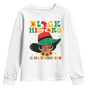 Black History Is My Valentine Youth Sweatshirt Women Gift For February - African Pride